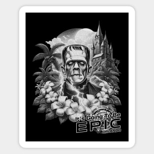 Frankenstein It's gonna be Epic Orlando Black and White Sticker